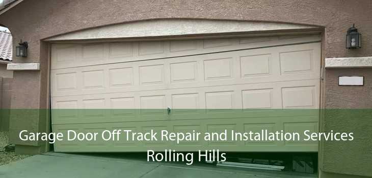 Garage Door Off Track Repair and Installation Services Rolling Hills